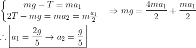  OIBF (seletiva 2 fase) Gif.latex?\\\left\{\begin{matrix}%20mg-T=ma_1%20&%20\\%202T-mg=ma_2=m\frac{a_1}{2}%20&%20\\%20\end{matrix}\right